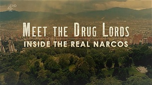 Meet the Drug Lords: Inside the Real Narcos (2018)