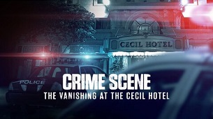 Crime Scene: The Vanishing at the Cecil Hotel (2021)