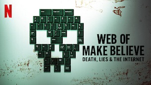 Web of Make Believe: Death, Lies and the Internet (2022)