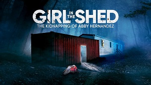 Girl in the Shed: The Kidnapping of Abby Hernandez (2022)